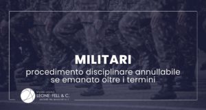 Militari, procedimento disciplinare annullabile se emanato oltre i termini, titolo articolo