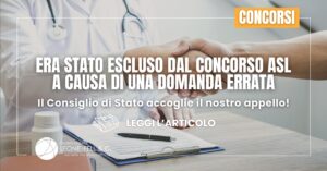 Il Consiglio di Stato accoglie l’appello e ordina all’Amministrazione di ammettere alle prove il nostro ricorrente al Concorso Asl. Presenti nel test domande errate o fuorvianti​