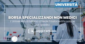Borsa specializzandi non medici: l’Università di Milano chiede l’autocertificazione sul reddito