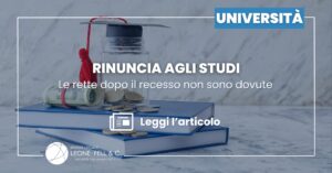 Rinuncia agli studi: le rette dopo il recesso non sono dovute